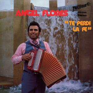 Angel Flores - Te Perdi la fe