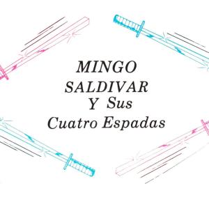 Mingo Saldivar y Sus Tremendos Cuatro Espadas - Borracho Alegre